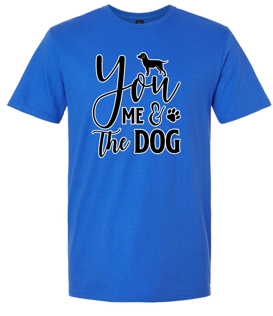 You, Me, and the Dog  Adult Gildan Soft Shirt