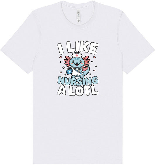 I Like Nursing A Lotl Adult Bella Canvas Shirt