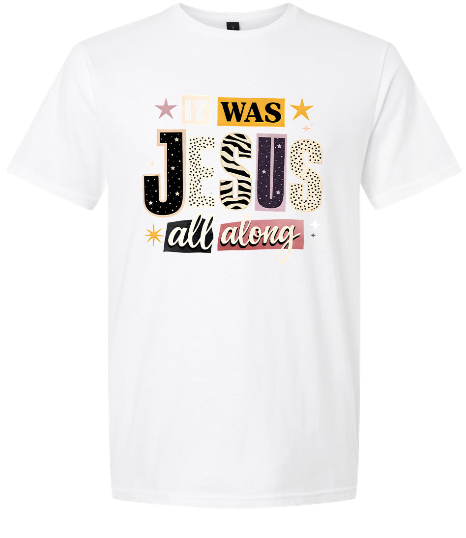 Jesus All Along Adult Gildan Soft Shirt