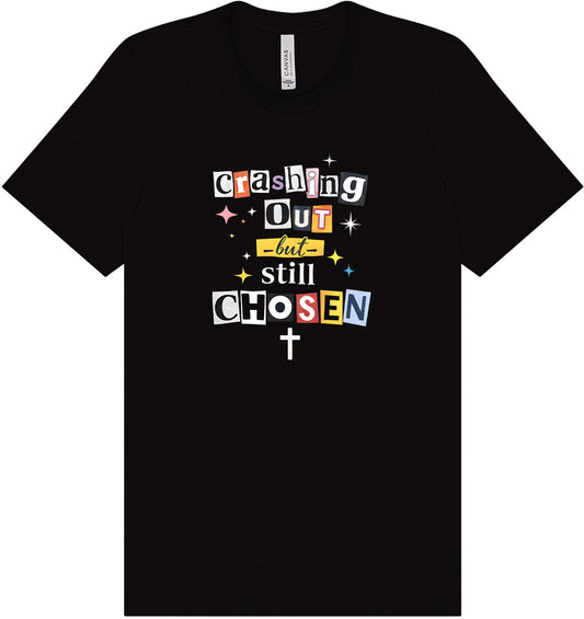 Crashing Out but Chosen Adult Bella Canvas Shirt