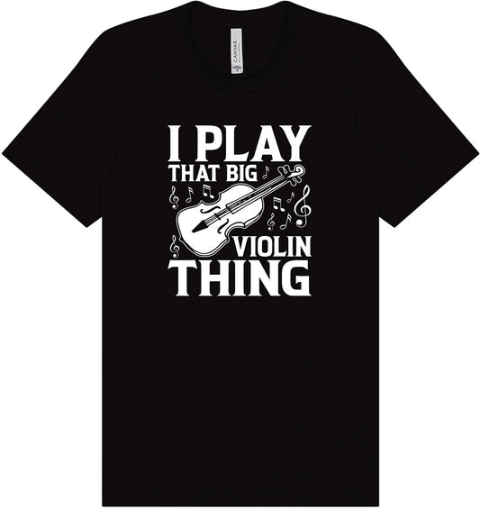 That Big Violin Thing Adult Bella Canvas Shirt