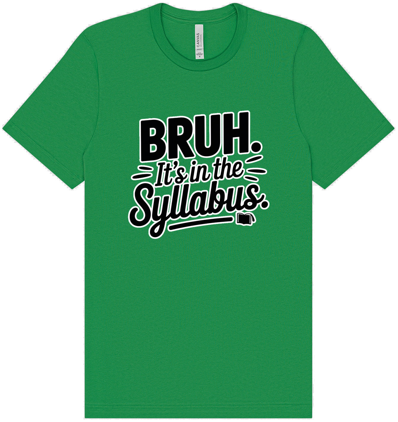 Bruh. It's in the Syllabus. Adult Bella Canvas Shirt