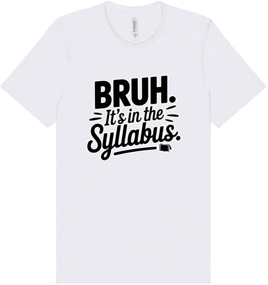 Bruh. It's in the Syllabus. Adult Bella Canvas Shirt