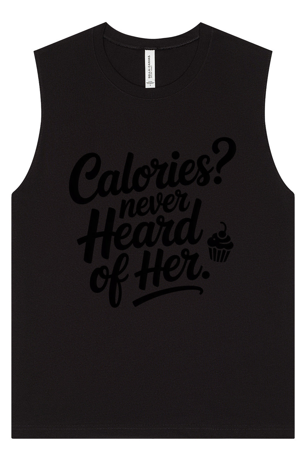 Calories Never Heard of Her Muscle Tank