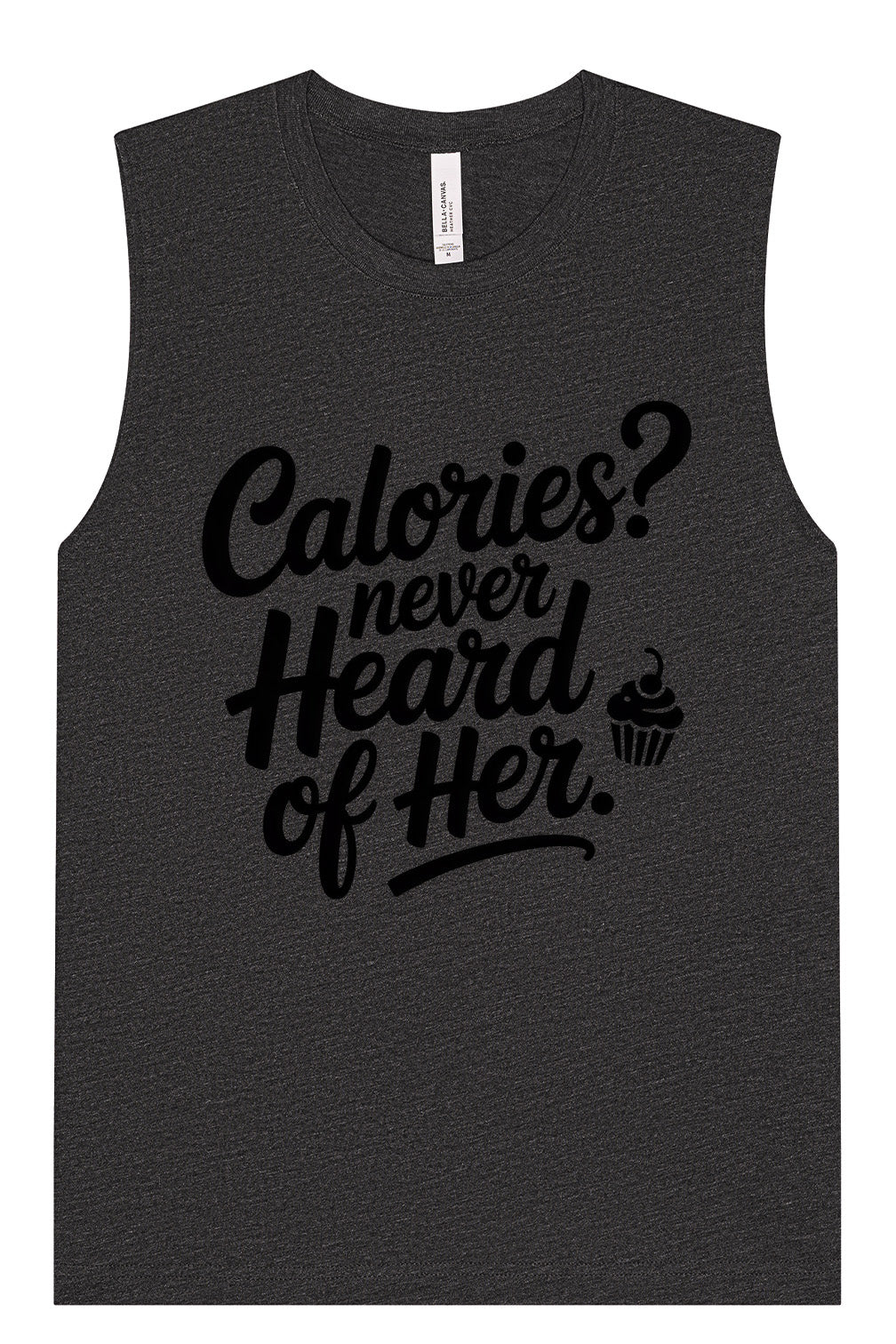 Calories Never Heard of Her Muscle Tank