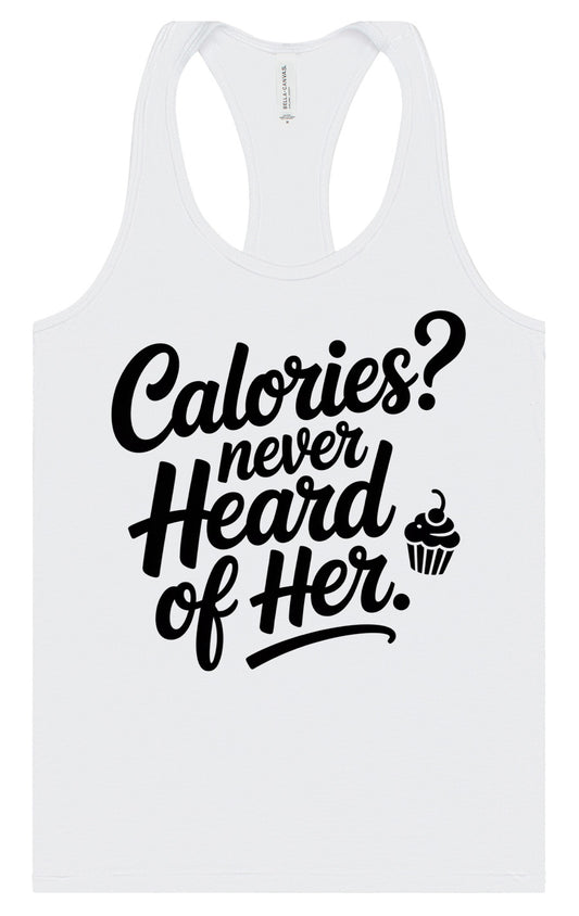 Calories Never Heard of Her Women's Racerback Tank