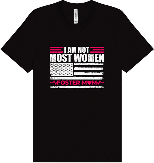 Not Most Women, Foster Mom Adult Bella Canvas Shirt