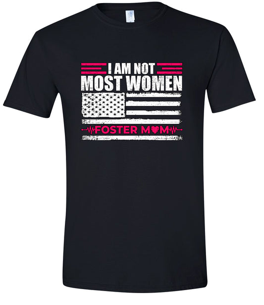 Not Most Women, Foster Mom Adult Gildan Soft Shirt