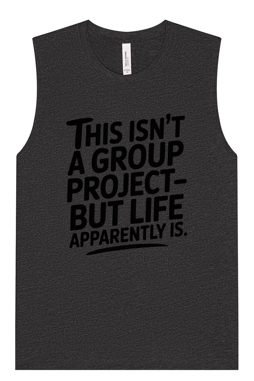 Life is a Group Project Muscle Tank
