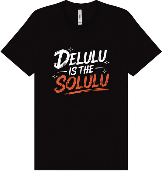 Delulu is the Solulu Adult Bella Canvas Shirt
