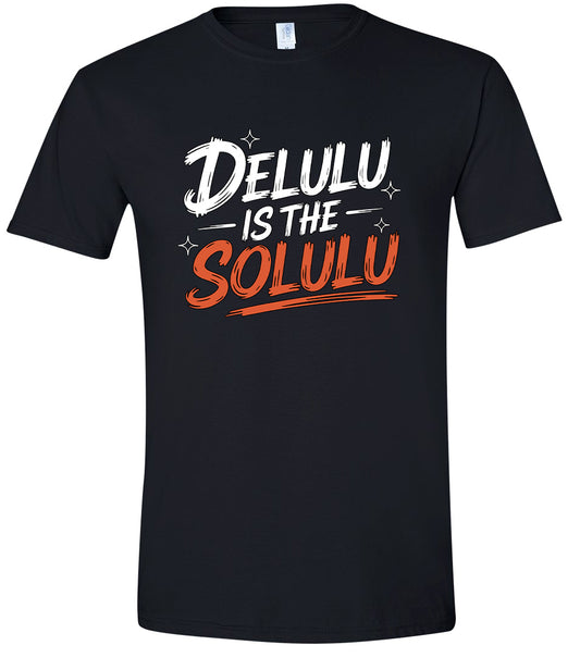 Delulu is the Solulu Adult Gildan Soft Shirt