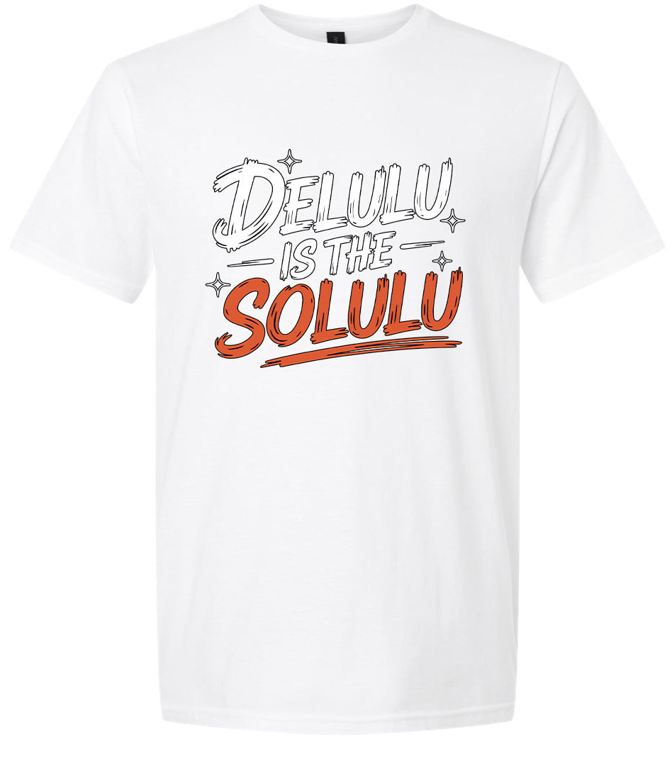 Delulu is the Solulu Adult Gildan Soft Shirt