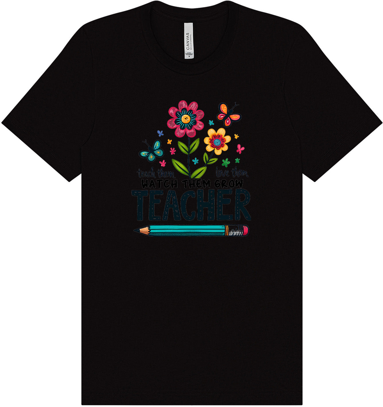Teach Them, Love Them Adult Bella Canvas Shirt