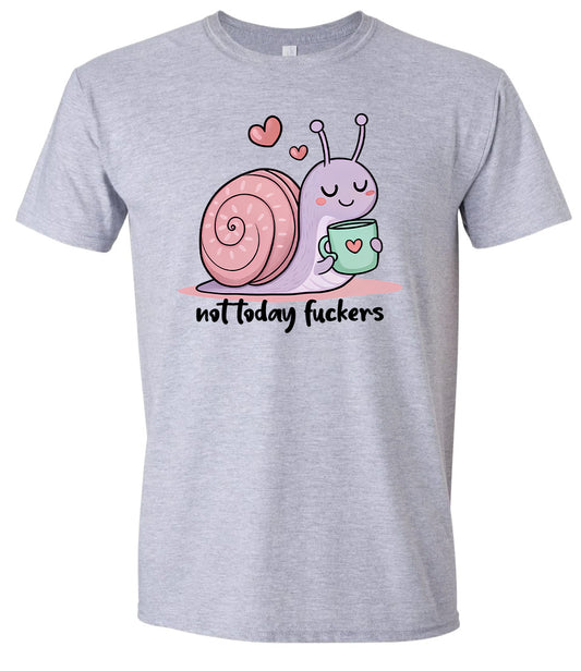 Not Today Snail Adult Gildan Soft Shirt
