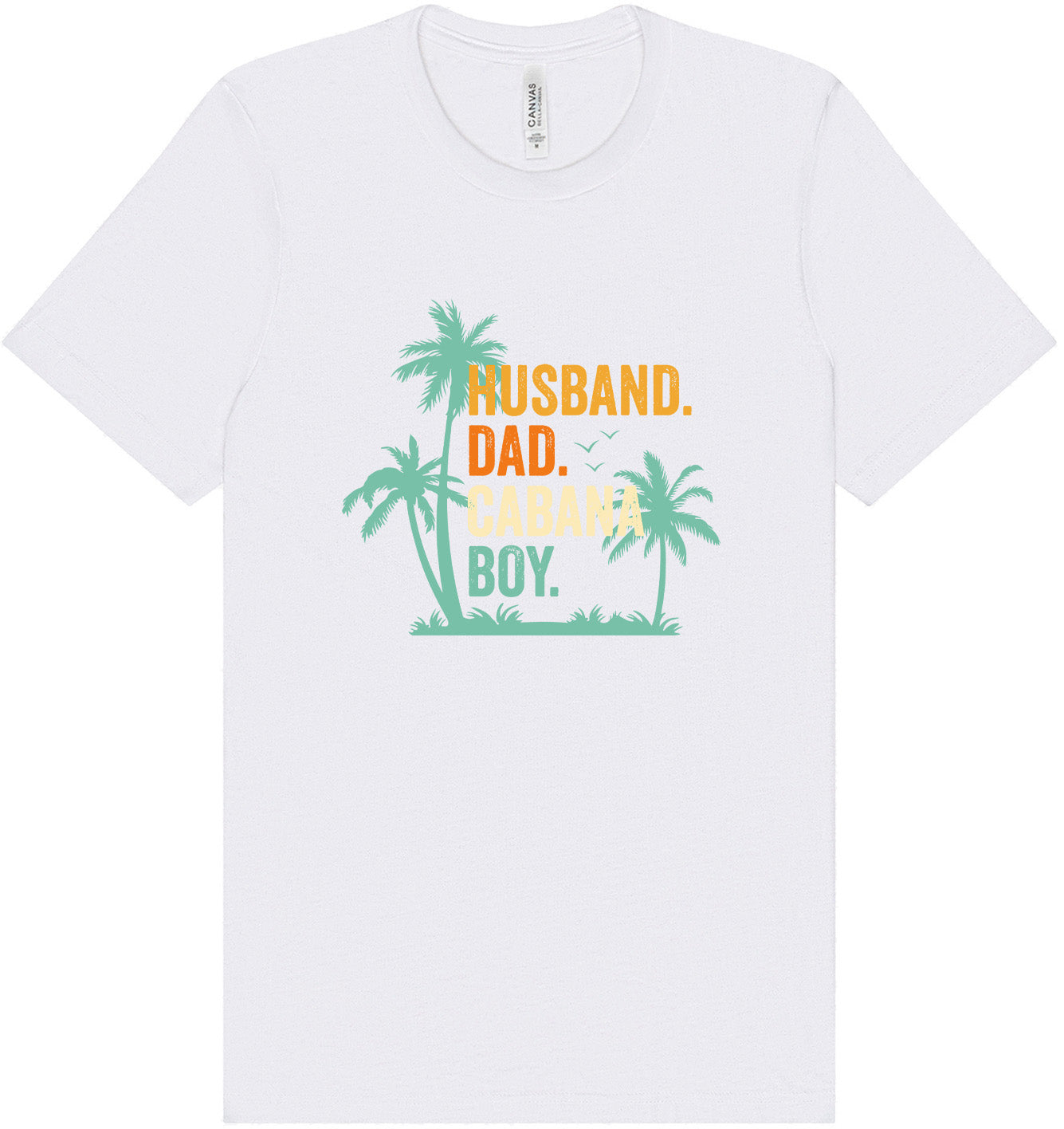 Dad. Husband. Cabana Boy. Adult Bella Canvas Shirt