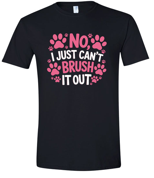 Can't Just Brush it Out Groomer Adult Gildan Soft Shirt