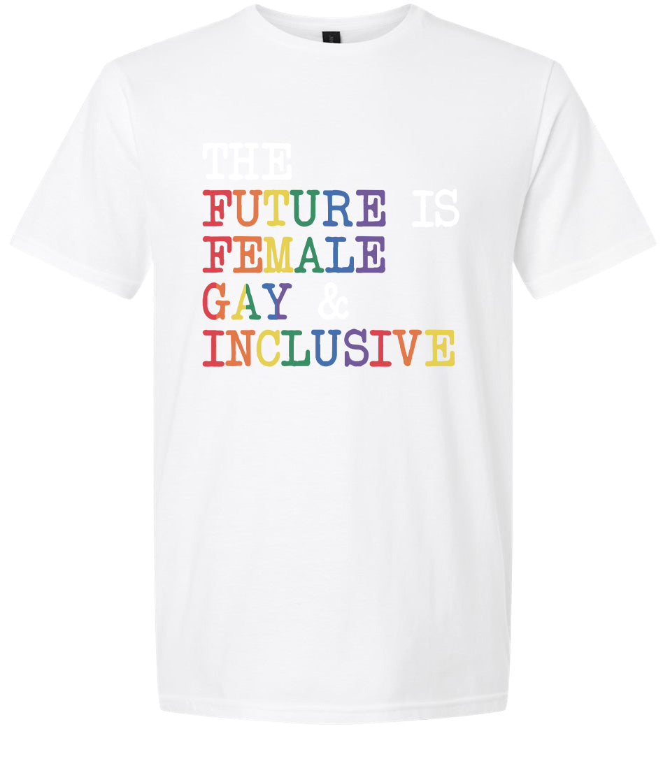 The Future is Female, Gay, and Inclusive Adult Gildan Soft Shirt