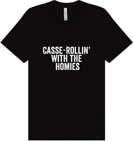 Casserolin with the Homies Adult Bella Canvas Shirt
