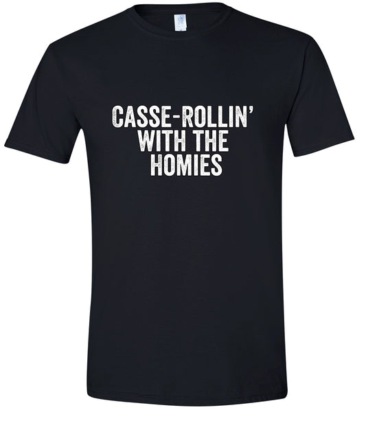 Casserolin with the Homies Adult Gildan Soft Shirt