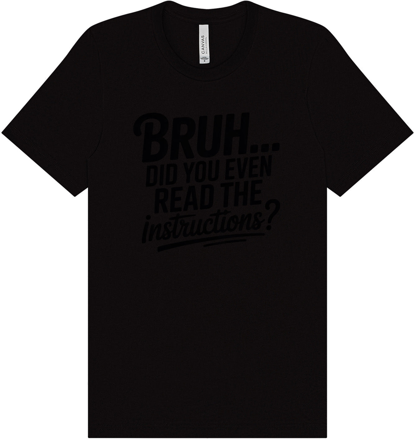Bruh, Instructions? Adult Bella Canvas Shirt