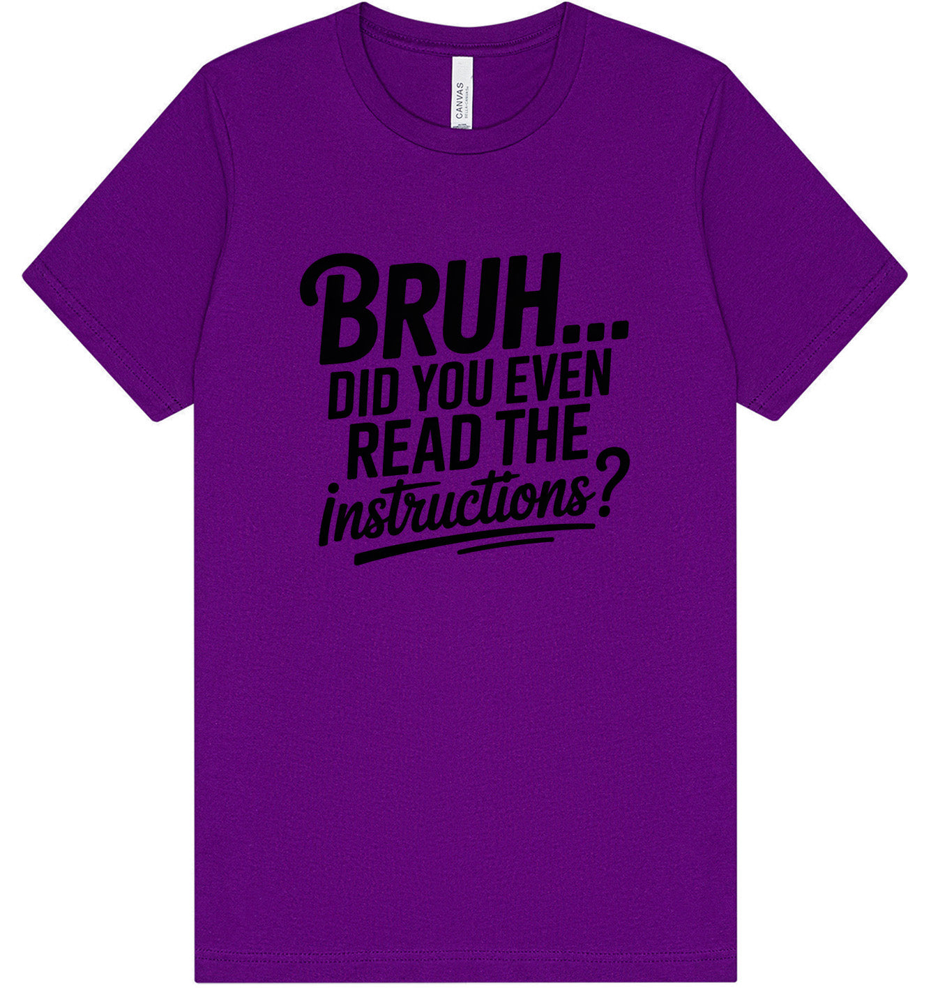 Bruh, Instructions? Adult Bella Canvas Shirt