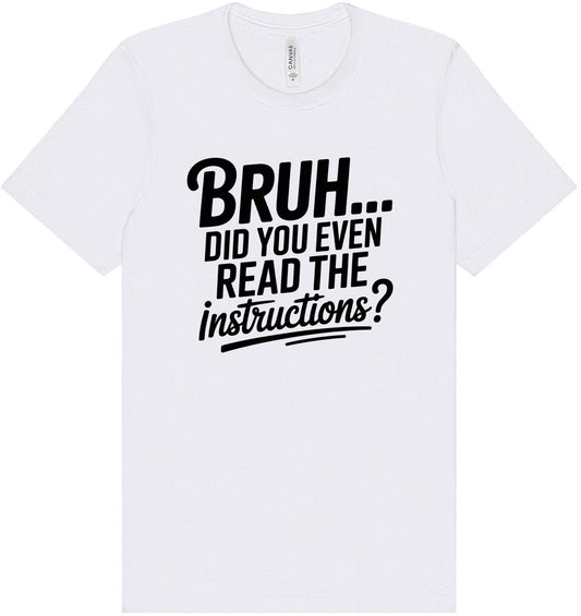Bruh, Instructions? Adult Bella Canvas Shirt