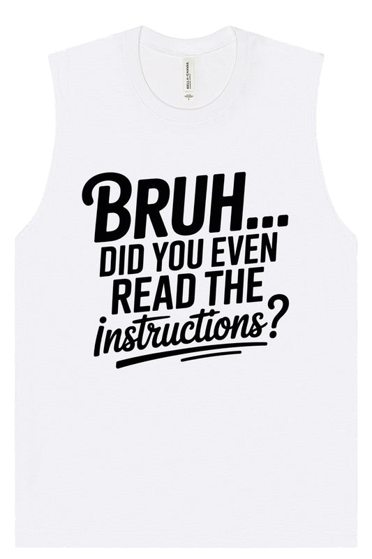 Bruh, Instructions? Muscle Tank