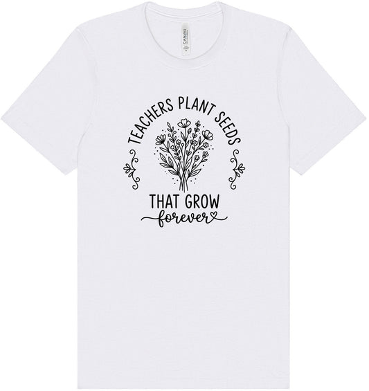 Teachers Plant Seeds Adult Bella Canvas Shirt