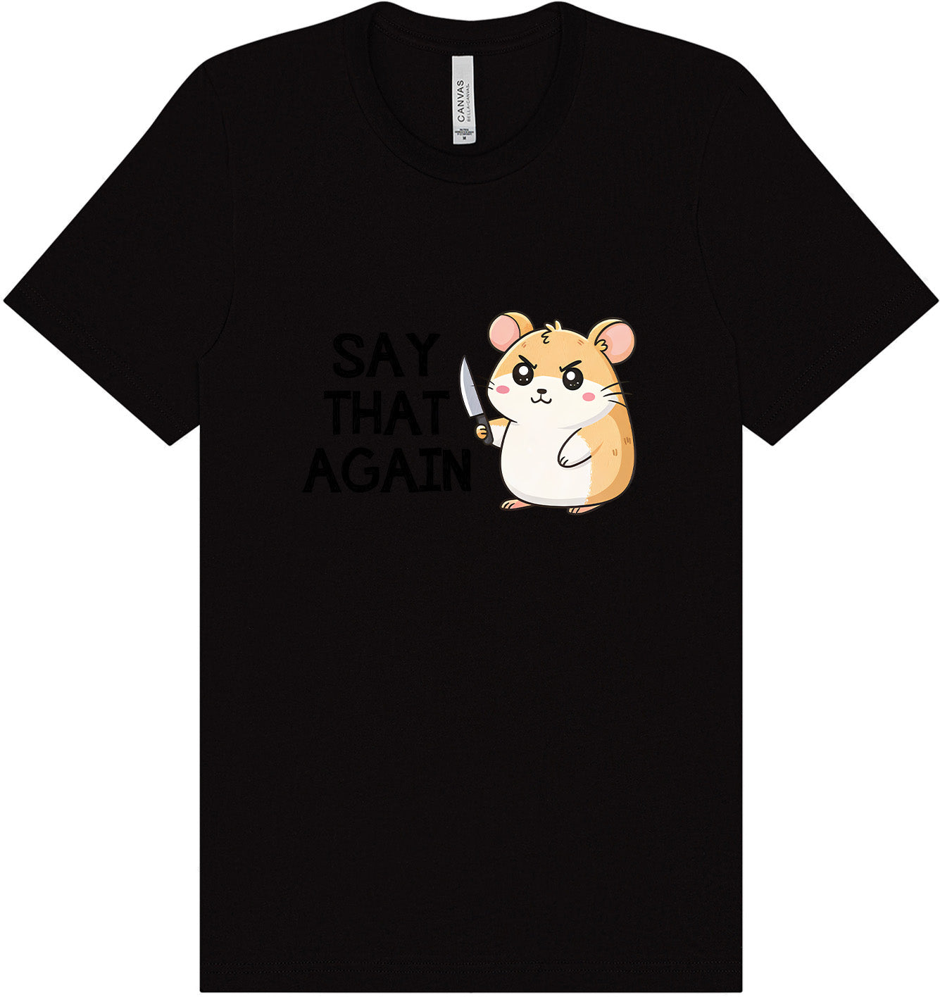 Say That Again Adult Bella Canvas Shirt