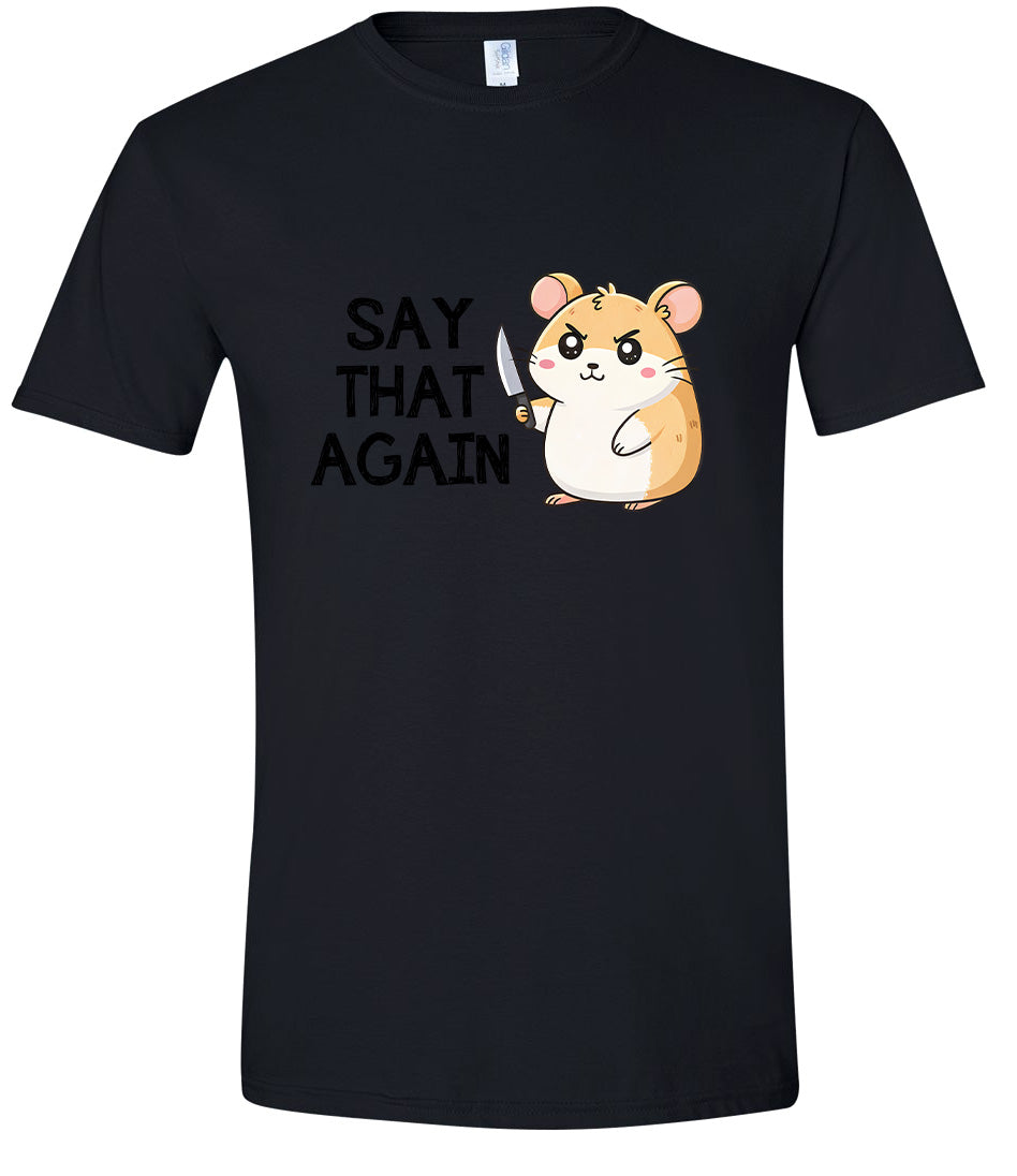Say That Again Adult Gildan Soft Shirt
