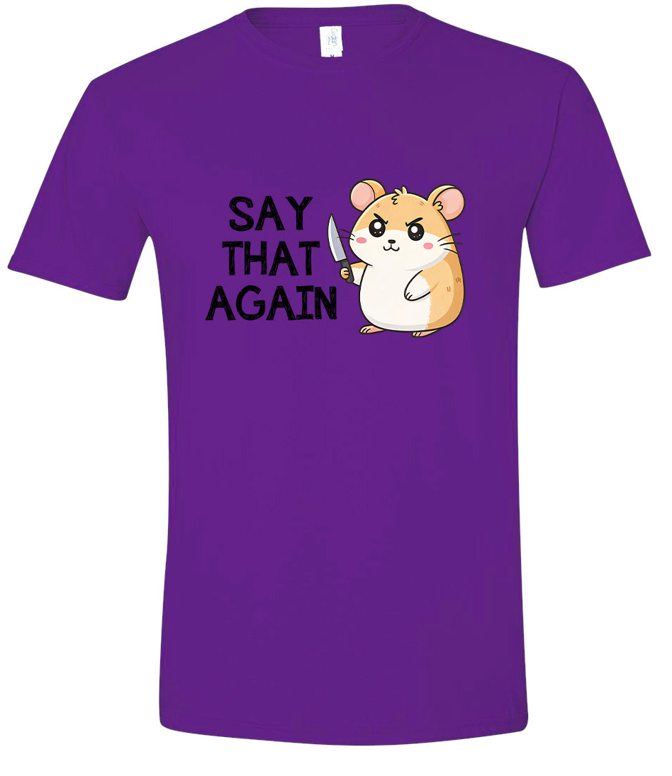 Say That Again Adult Gildan Soft Shirt