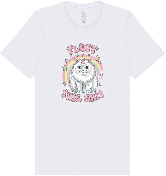 Fluff this Shit Adult Bella Canvas Shirt