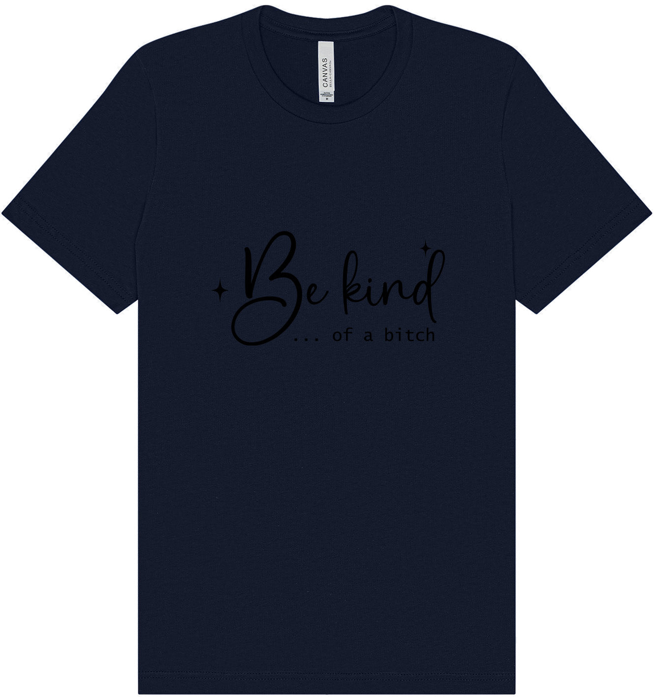 Be Kind of a Bitch Adult Bella Canvas Shirt