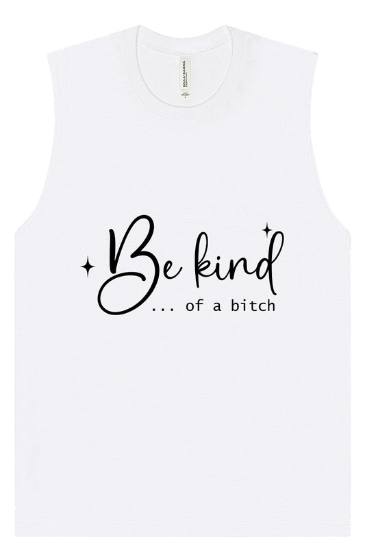 Be Kind of a Bitch Muscle Tank