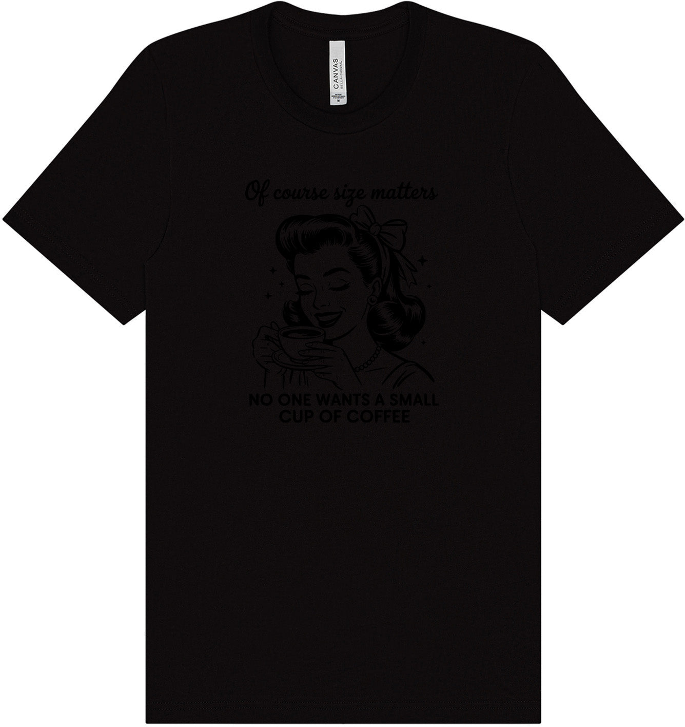 No Small Coffees Adult Bella Canvas Shirt