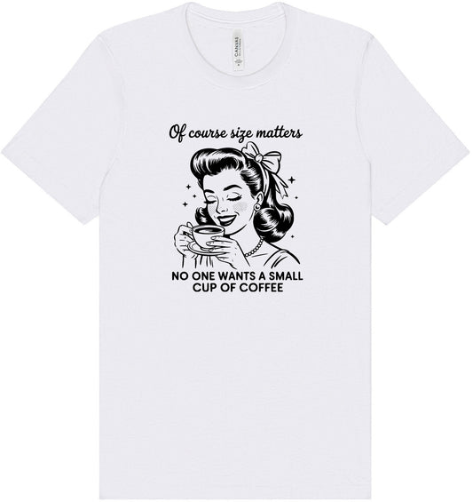 No Small Coffees Adult Bella Canvas Shirt