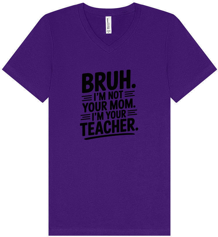 Bruh Not Your Mom  Unisex V-Neck Shirt
