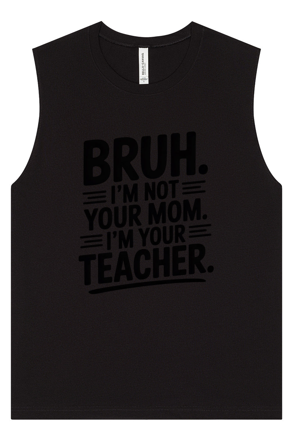 Bruh Not Your Mom  Muscle Tank