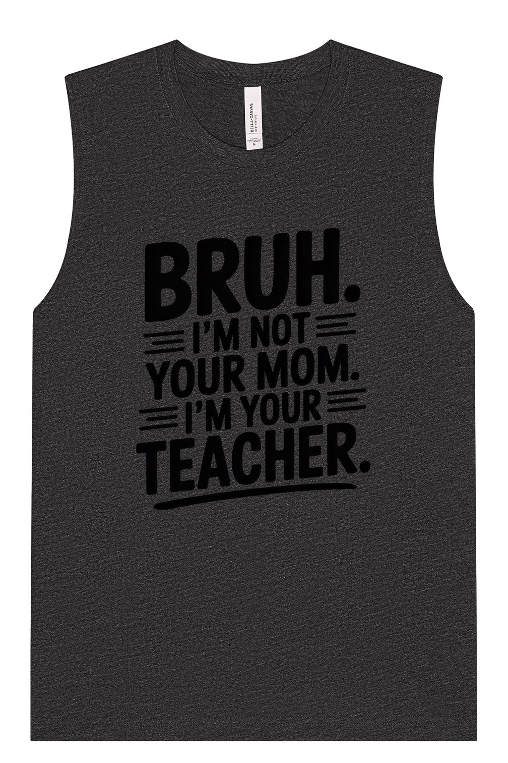 Bruh Not Your Mom  Muscle Tank