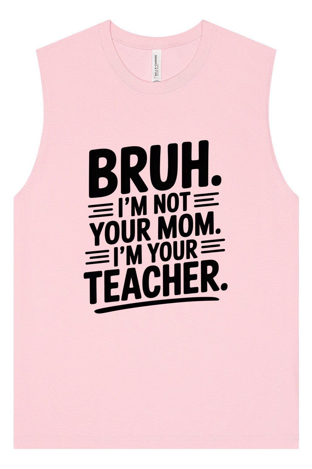 Bruh Not Your Mom  Muscle Tank
