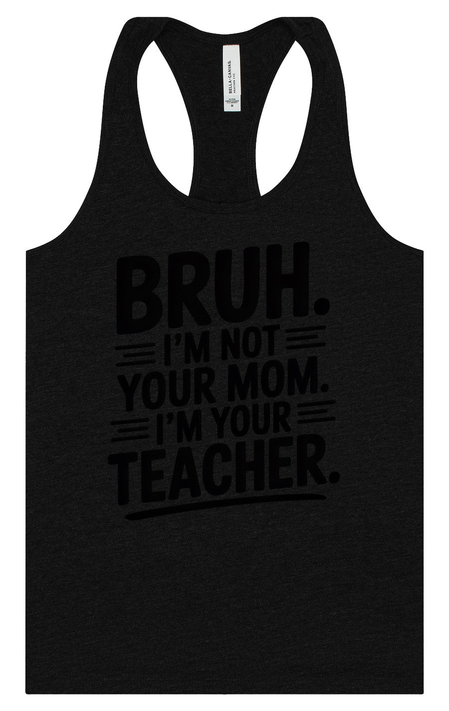 Bruh Not Your Mom  Women's Racerback Tank