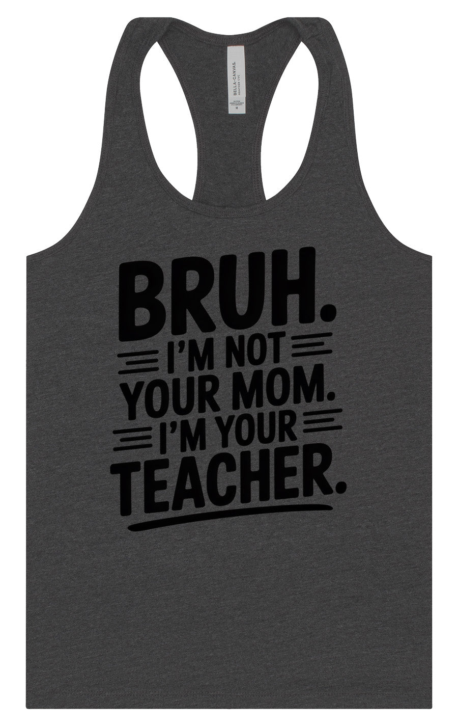 Bruh Not Your Mom  Women's Racerback Tank