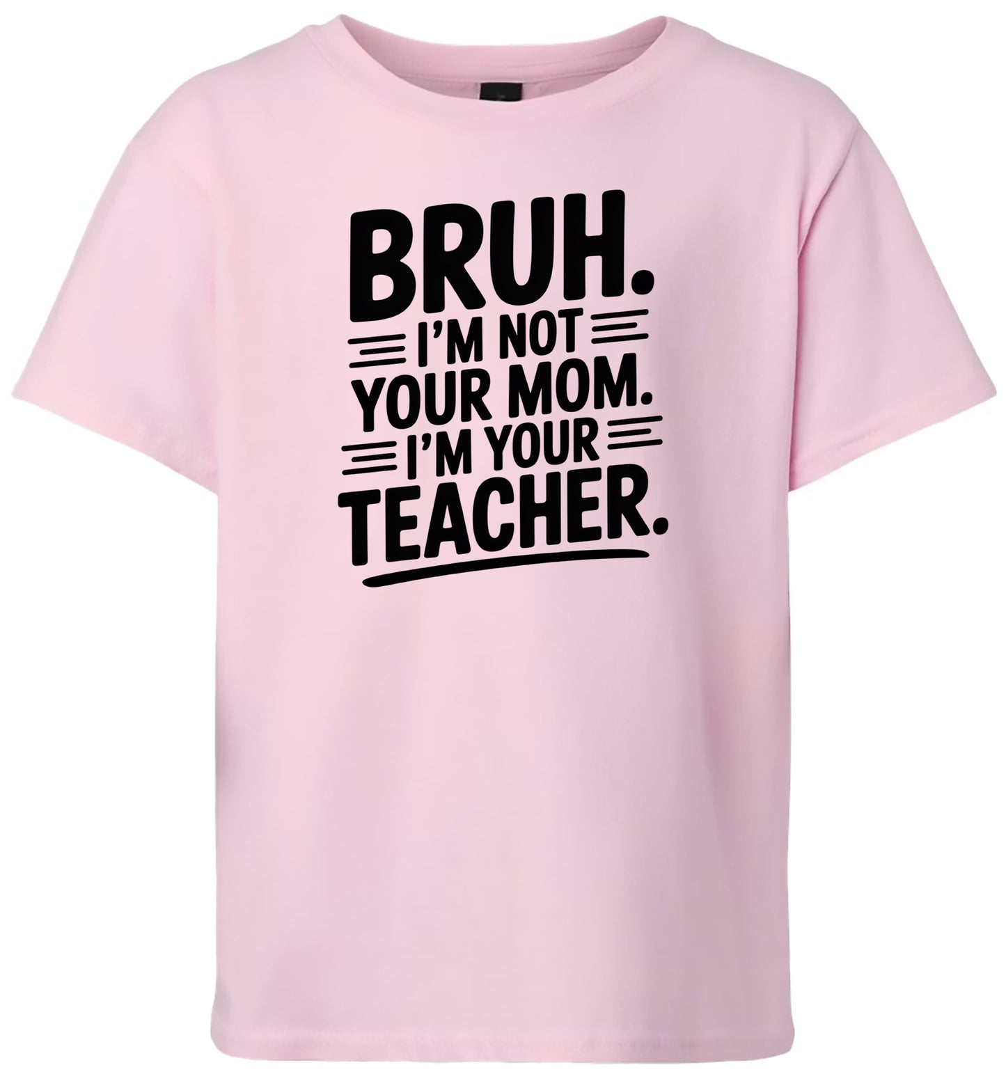 Bruh Not Your Mom  Children's Gildan Soft Shirt