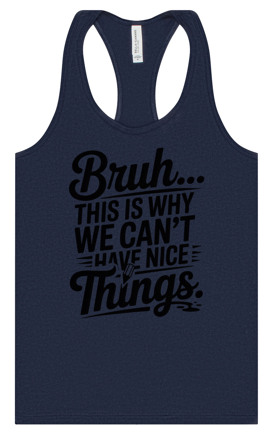 Bruh We Can't Have Nice Things Women's Racerback Tank