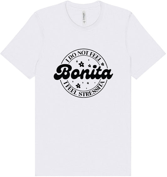 Not Bonita, Stressita Adult Bella Canvas Shirt