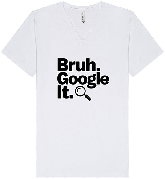 Bruh Google It Unisex V-Neck Shirt