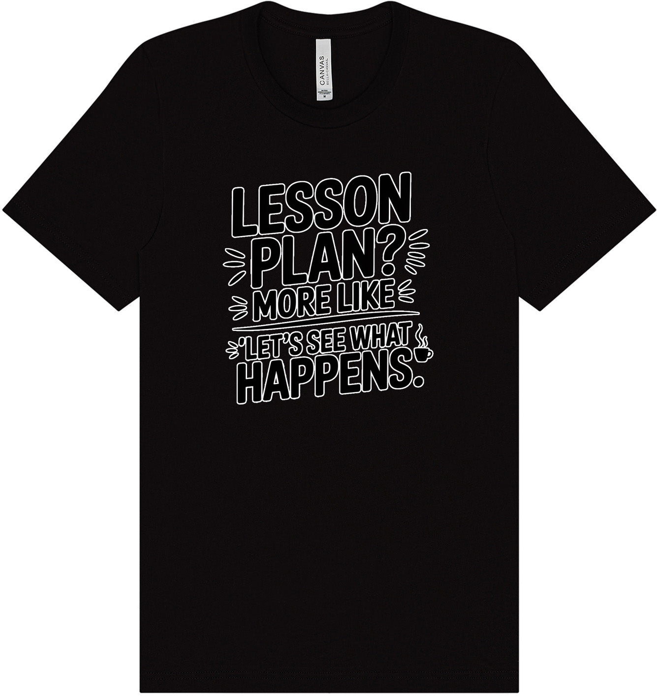 Lesson Plan - See What Happens Adult Bella Canvas Shirt