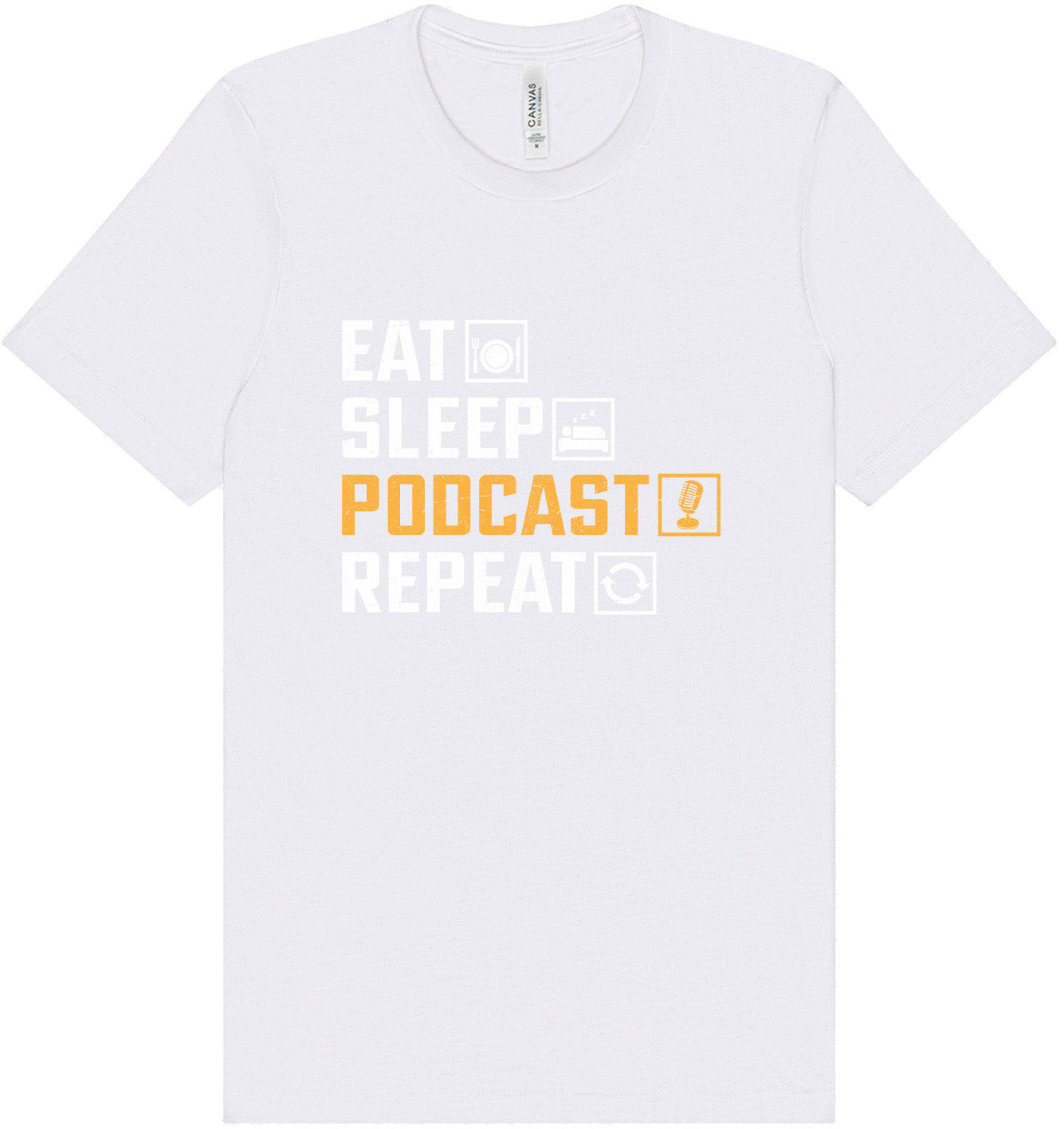 Eat. Sleep. Podcast. Repeat. Adult Bella Canvas Shirt