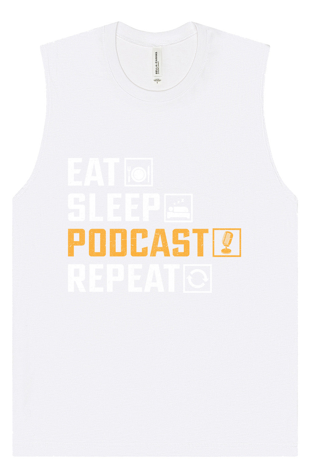 Eat. Sleep. Podcast. Repeat. Muscle Tank