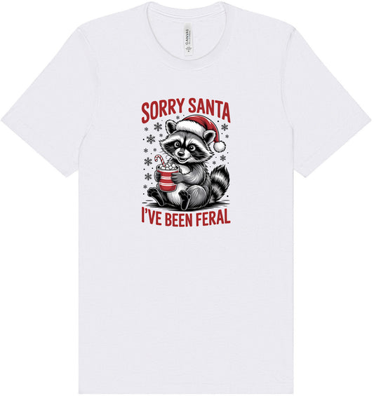 Sorry Santa I've Been Feral Adult Bella Canvas Shirt